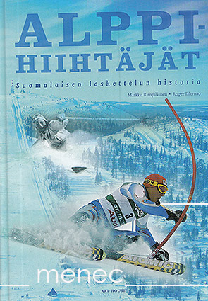 Rimpiläinen, Markku & Talermo, Roger - Alppihiihtäjät. Suomalaisen laskettelun historia 
