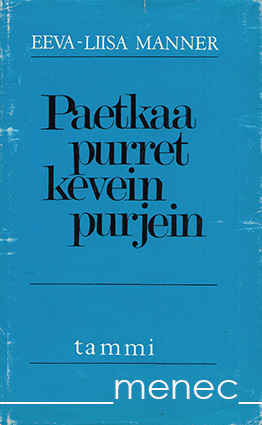 Manner, Eeva-Liisa - Paetkaa purret kevein purjein 