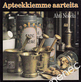 Nokela, Ahti - Apteekkiemme aarteita 