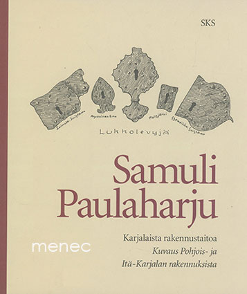 Paulaharju, Samuli - Karjalaista rakennustaitoa 