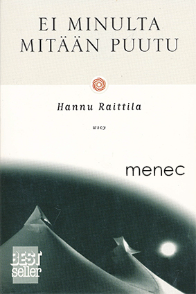 Raittila, Hannu - Ei minulta mitään puutu 