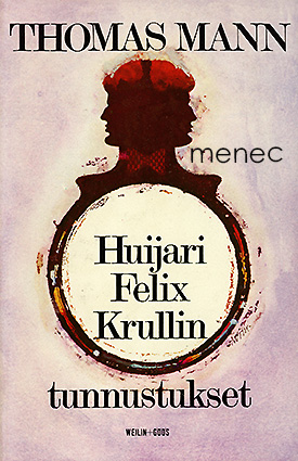 Mann, Thomas - Huijari Felix Krullin tunnustukset 