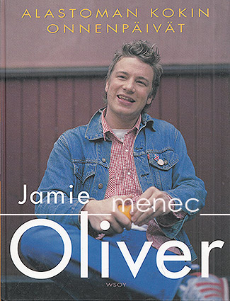 Oliver, Jamie - Alastoman kokin onnenpäivät 