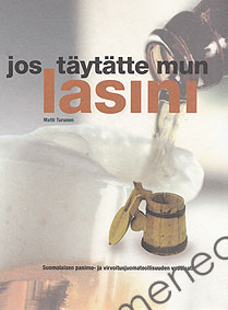 Turunen, Matti - Jos täytätte mun lasini 