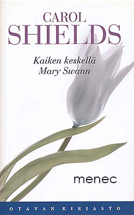 Shields, Carol - Kaiken keskellä Mary Swann 