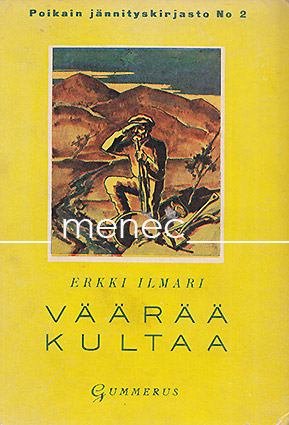Ilmari, Erkki - Väärää kultaa 