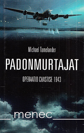 Tamelander, Michael - Padonmurtajat. Operaatio Chastise 1943 