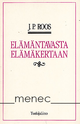 Roos, J. P. - Elämäntavasta elämäkertaan 