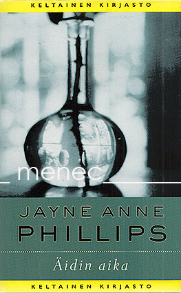 Phillips, Jayne Anne - Äidin aika 