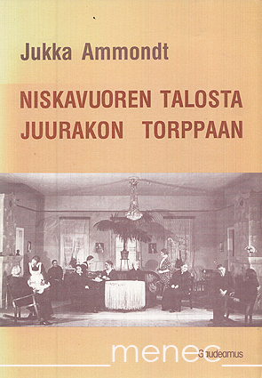 Ammondt, Jukka - Niskavuoren talosta Juurakon torppaan 