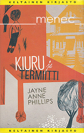Phillips, Jayne Anne - Kiuru ja termiitti 